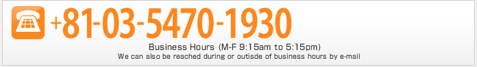 Tel: 03-5470-1930 opening times (weekedays 9:15-17:15) enquiries by email are accepted at any time.